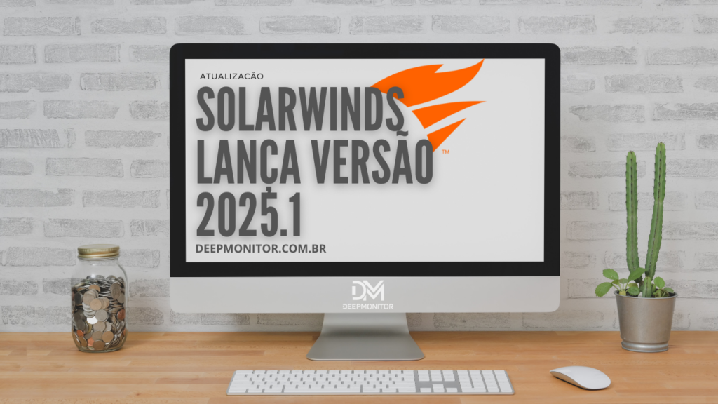 SolarWinds Lança Versão 2025.1