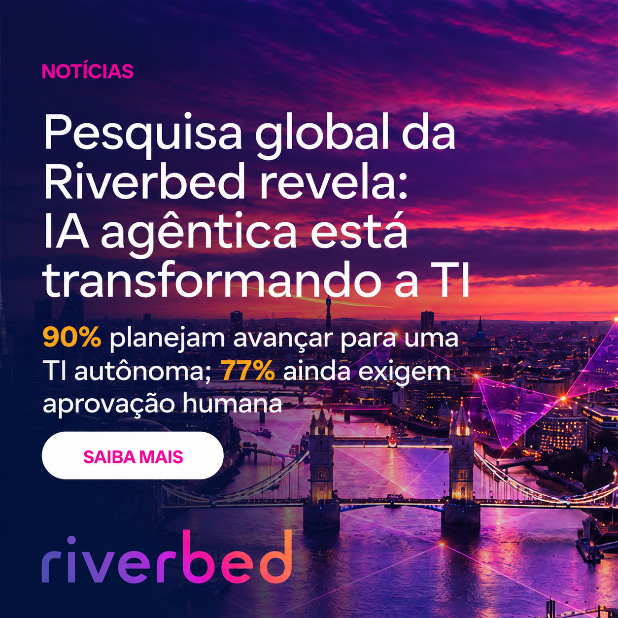 Pesquisa global da Riverbed sobre IA agêntica nas operações de TI: 90% planejam avançar para TI autônoma e 77% exigem aprovação humana